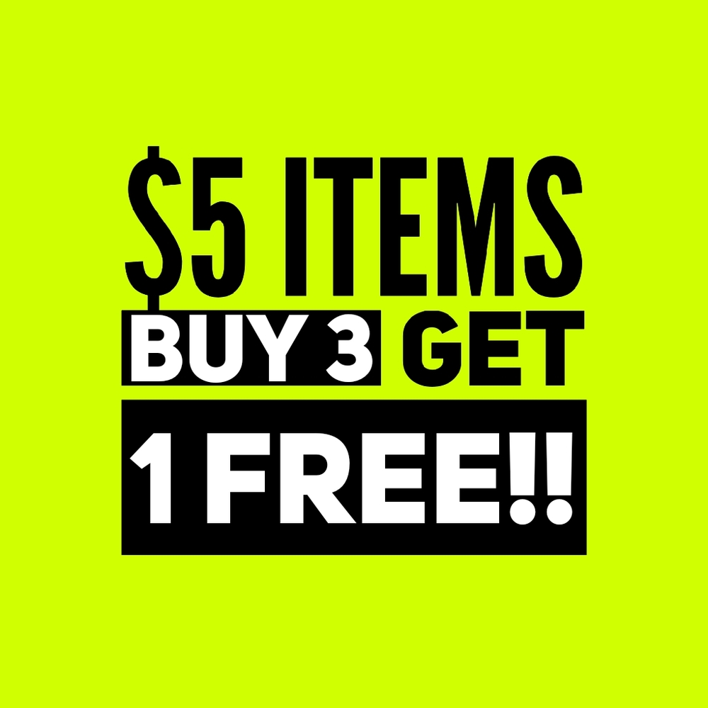 ALL $5 items....Buy 3 get 1 FREE!